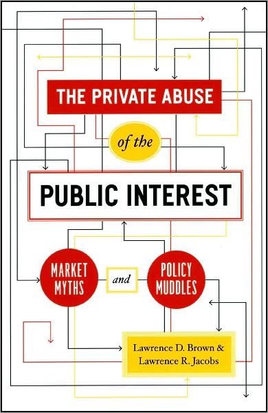 Cover for Lawrence D. Brown · The Private Abuse of the Public Interest: Market Myths and Policy Muddles - Chicago Studies in American Politics (Paperback Book) (2008)