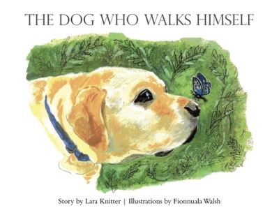 Cover for Lara Knitter · Dog Who Walks Himself (Book) (2023)