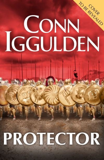 Cover for Conn Iggulden · Protector: The epic new adventure through the battlefields of ancient Greece (Pocketbok) (2021)