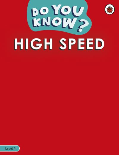 Cover for Ladybird · Do You Know? Level 4 - High Speed - Do You Know? (Paperback Book) (2021)