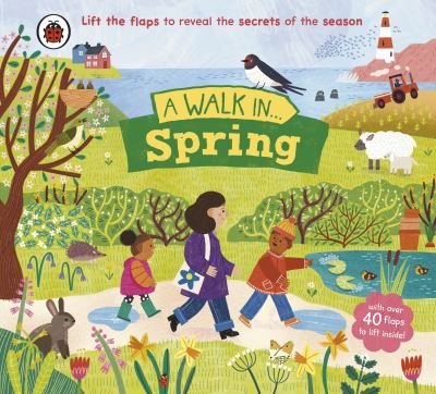 Cover for Ladybird · A Walk in Spring: Lift the flaps to reveal the secrets of the season - A Walk in... (Board book) (2024)