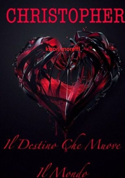 Cover for Kaori Moretti · CHRISTOPHER il Destino Che Muove il Mondo (Book) (2019)