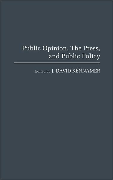 Cover for J David Kennamer · Public Opinion, the Press, and Public Policy (Gebundenes Buch) (1992)