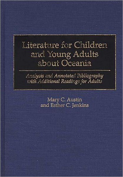 Cover for Mary C. Austin · Literature for Children and Young Adults about Oceania: Analysis and Annotated Bibliography with Additional Readings for Adults - Bibliographies and Indexes in World Literature (Hardcover Book) [Annotated edition] (1996)