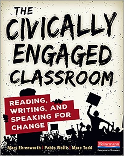 Cover for Mary Ehrenworth · The Civically Engaged Classroom : Reading, Writing, and Speaking for Change (Taschenbuch) (2020)