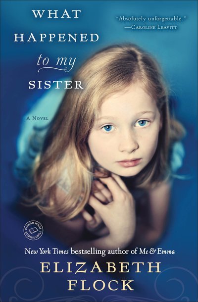 Cover for Elizabeth Flock · What Happened to My Sister: A Novel (Paperback Book) (2012)