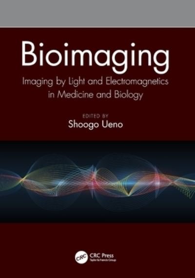 Cover for Ueno, Shoogo (The University of Tokyo, Japan) · Bioimaging: Imaging by Light and Electromagnetics in Medicine and Biology (Paperback Book) (2022)