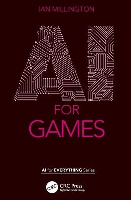 Cover for Millington, Ian (Gwent, UK) · AI for Games - AI for Everything (Paperback Book) (2021)