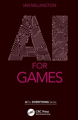 AI for Games - AI for Everything - Millington, Ian (Gwent, UK) - Books - Taylor & Francis Ltd - 9780367643430 - November 16, 2021