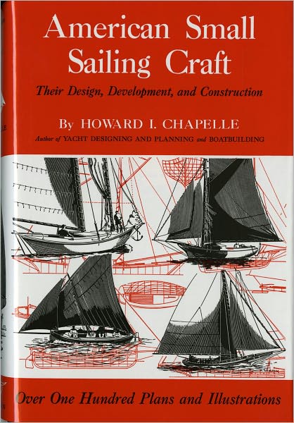 Cover for Howard I. Chapelle · American Small Sailing Craft: Their Design, Development and Construction (Hardcover Book) [Later Printing edition] (1951)