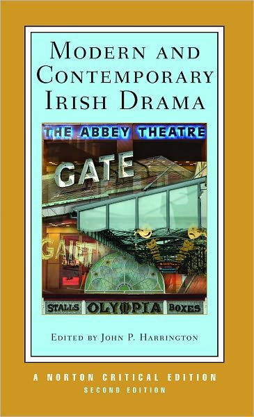 Modern and Contemporary Irish Drama: A Norton Critical Edition - Norton Critical Editions - John Harrington - Książki - WW Norton & Co - 9780393932430 - 13 lutego 2009