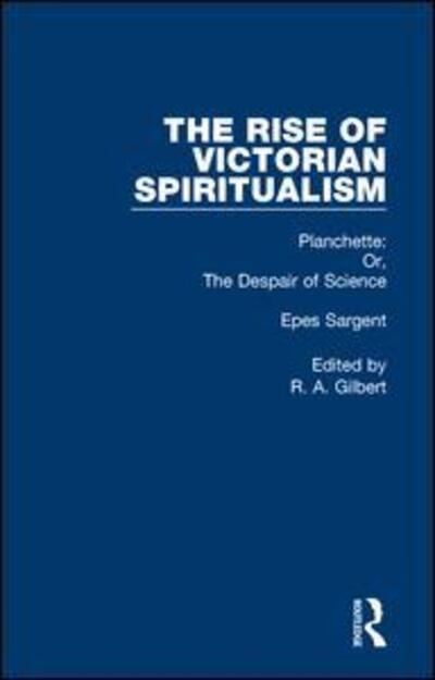 Planchette Or Despair Sci   V3 - Epes Sargent - Books - Taylor & Francis Ltd - 9780415236430 - January 11, 2001