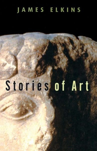 Cover for James Elkins · Stories of Art (Taschenbuch) (2002)