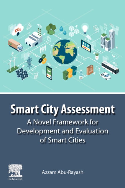 Cover for Abu-Rayash, Azzam (Hamad Bin Khalifah University, Qatar) · Smart City Assessment: A Novel Framework for Development and Evaluation of Smart Cities (Paperback Book) (2024)