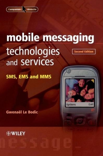 Cover for Le Bodic, Gwenael (Alcatel, France) · Mobile Messaging Technologies and Services: SMS, EMS and MMS (Inbunden Bok) (2005)