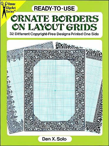 Cover for Dan X. Solo · Ready-to-Use Ornate Borders on Layout Grids: 32 Different Copyright-Free Designs Printed One Side - Dover Clip Art Ready-to-Use (Print) (2003)