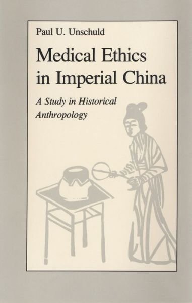 Cover for Paul U. Unschuld · Medical Ethics in Imperial China: A Study in Historical Anthropology (Gebundenes Buch) (1979)