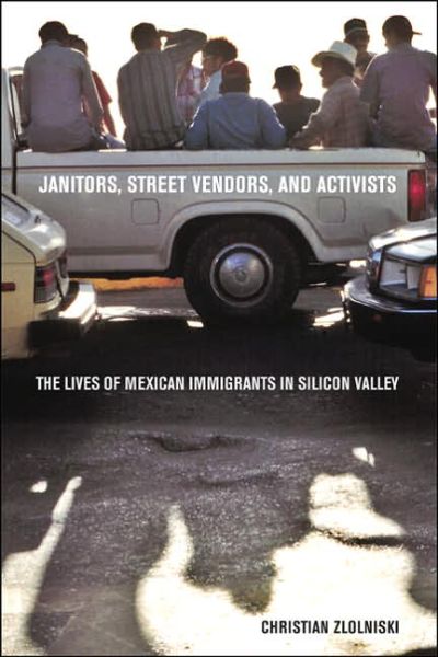 Cover for Christian Zlolniski · Janitors, Street Vendors, and Activists: The Lives of Mexican Immigrants in Silicon Valley (Paperback Book) (2006)