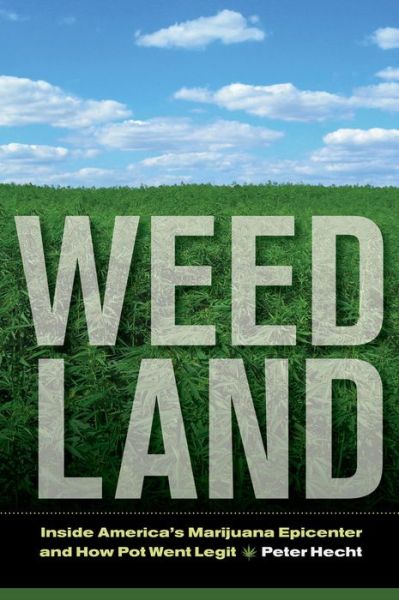 Cover for Peter Hecht · Weed Land: Inside America's Marijuana Epicenter and How Pot Went Legit (Paperback Book) (2014)