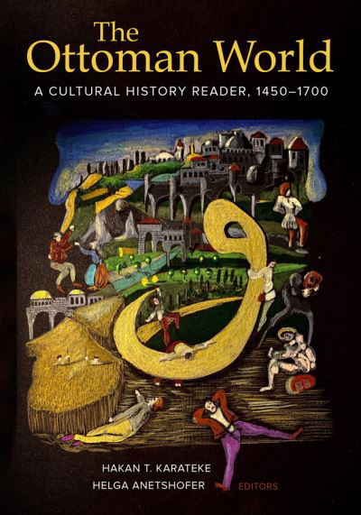 Cover for Helga Anetshofer Hakan T. Karateke · The Ottoman World: A Cultural History Reader, 1450–1700 (Gebundenes Buch) (2021)