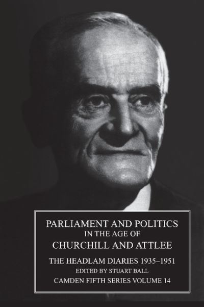 Cover for Cuthbert Morley Headlam · Parliament and Politics in the Age of Churchill and Attlee: The Headlam Diaries 1935-1951 - Camden Fifth Series (Hardcover Book) (2000)