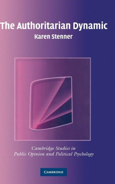 Cover for Stenner, Karen (Princeton University, New Jersey) · The Authoritarian Dynamic - Cambridge Studies in Public Opinion and Political Psychology (Hardcover Book) (2005)