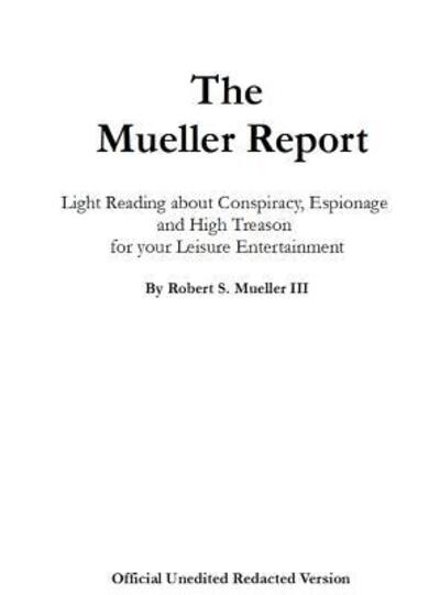 The Mueller Report - Robert S Mueller - Books - Widefocus - 9780578500430 - April 19, 2019