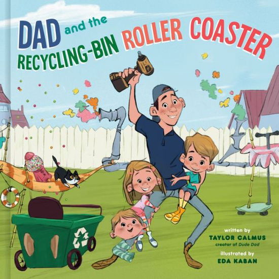 Cover for Taylor Calmus · Dad and the Recycling-Bin Roller Coaster (Hardcover Book) (2023)