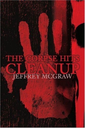 Cover for Jeffrey Mcgraw · The Corpse Hits Cleanup (Paperback Book) (2001)