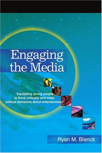 Cover for Ryan Blanck · &lt;i&gt;engaging the Media&lt; / I&gt;: Equipping Young People to Think Critically and Make Biblical Decisions About Entertainment (Paperback Book) (2003)