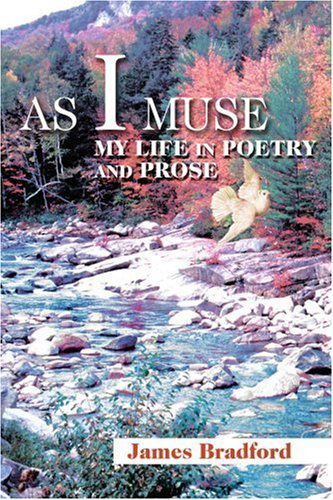 Cover for James Bradford · As I Muse: My Life in Poetry and Prose (Paperback Book) (2004)