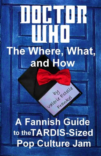 Cover for Valerie Estelle Frankel · Doctor Who - the What, Where, and How: a Fannish Guide to the Tardis-sized Pop Culture Jam (Taschenbuch) (2013)