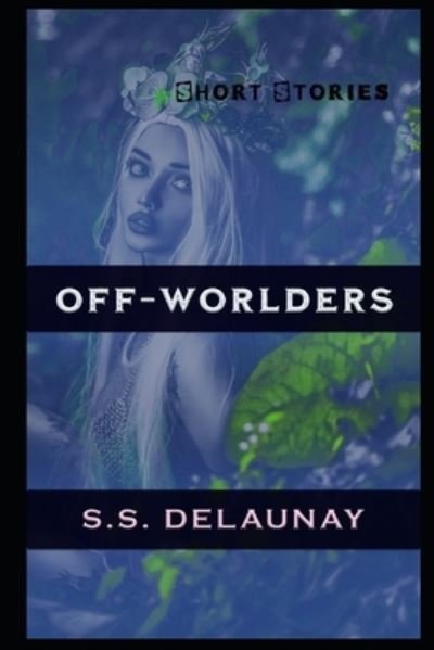 Cover for S S Delaunay · Off-Worlders (Paperback Book) (2016)