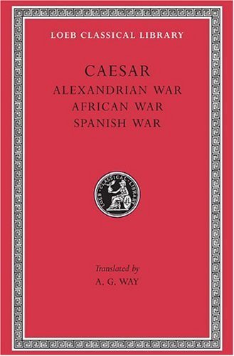 Alexandrian War. African War. Spanish War - Loeb Classical Library - Caesar - Libros - Harvard University Press - 9780674994430 - 1955