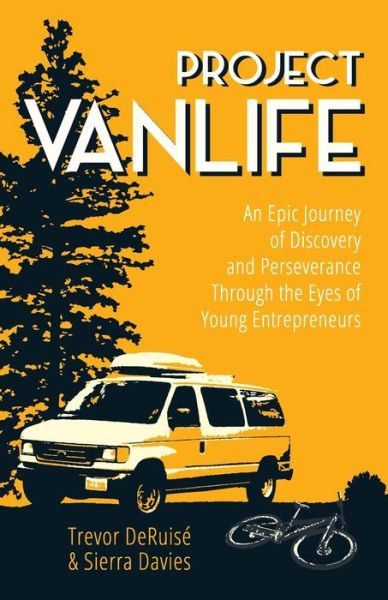 Cover for Sierra a Davies · Project Vanlife: an Epic Journey of Discovery and Perseverance Through the Eyes of Young Entrepreneurs (Paperback Book) (2014)