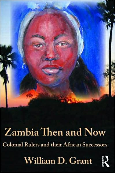 Cover for William Grant · Zambia Then And Now: Colonial Rulers and their African Successors (Gebundenes Buch) (2008)