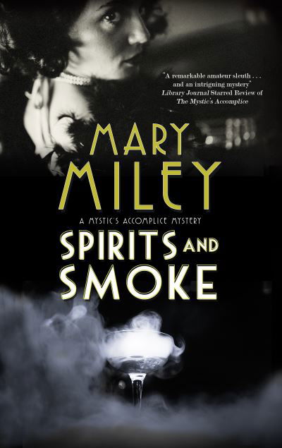 Cover for Mary Miley · Spirits and Smoke - A Mystic's Accomplice mystery (Hardcover bog) [Main edition] (2021)