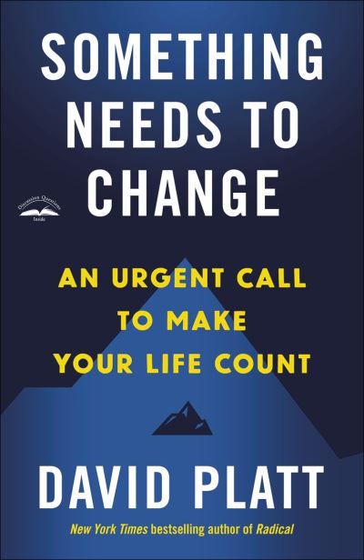 Cover for David Platt · Something Needs to Change: An Urgent Call to Make Your Life Count (Paperback Book) (2021)