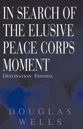 Cover for Douglas Wells · In Search of the Elusive Peace Corps Moment: Destination: Estonia (Pocketbok) (2005)