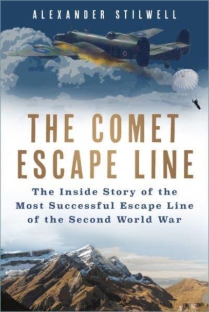 Cover for Alexander Stilwell · The Comet Escape Line: The Inside Story of the Most Successful Escape Line of the Second World War (Gebundenes Buch) (2024)