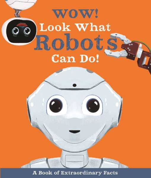 Cover for Andrea Mills · Wow! Look What Robots Can Do! - Wow! (Hardcover Book) (2021)