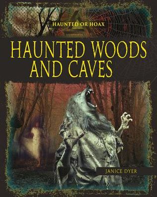 Cover for Dyer Janice · Haunted Woods Caves - Haunted or Hoax? (Paperback Book) (2018)