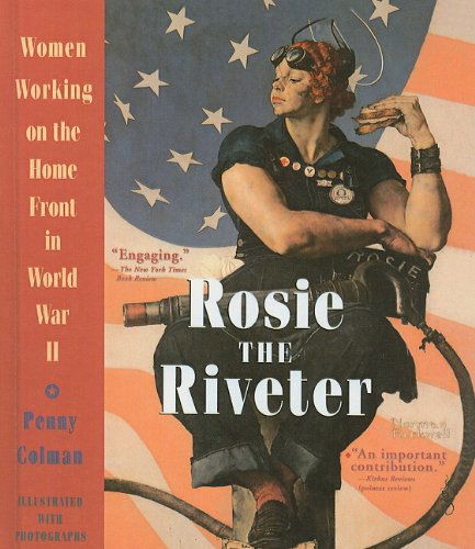 Cover for Penny Colman · Rosie the Riveter: Women Working on the Home Front in World War II (Hardcover Book) (1998)