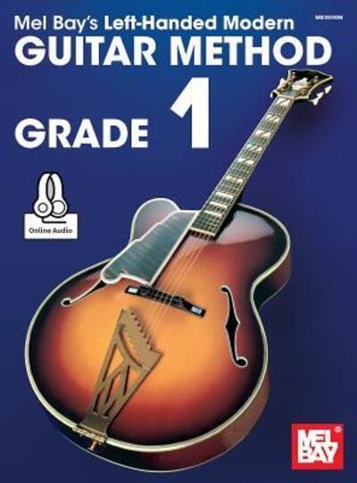 Left-Handed Modern Guitar Method Grade 1 - Mel Bay - Books - Mel Bay Publications,U.S. - 9780786695430 - January 10, 2017