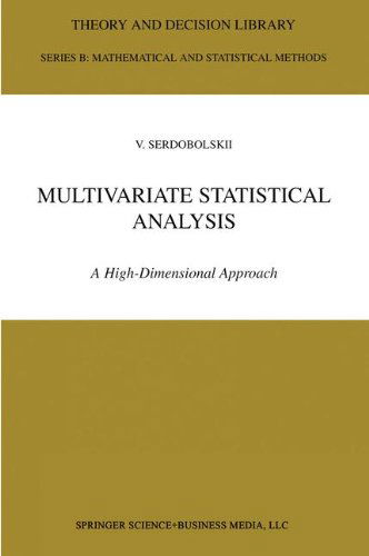 Multivariate Statistical Analysis: A High-Dimensional Approach - Theory and Decision Library B - V.I. Serdobolskii - Books - Springer - 9780792366430 - October 31, 2000