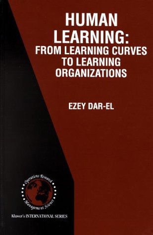 Ezey M. Dar-El · HUMAN LEARNING: From Learning Curves to Learning Organizations - International Series in Operations Research & Management Science (Hardcover Book) [2000 edition] (2000)