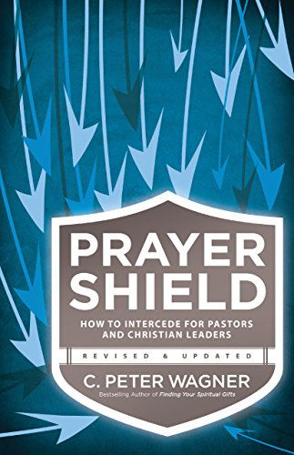 Cover for C. Peter Wagner · Prayer Shield – How to Intercede for Pastors and Christian Leaders (Paperback Book) [Revised and Updated edition] (2014)