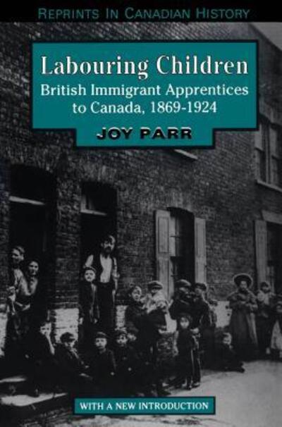 Cover for Joy Parr · Labouring Children: British Immigrant Apprentices to Canada, 1869-1924 (Paperback Book) (1994)