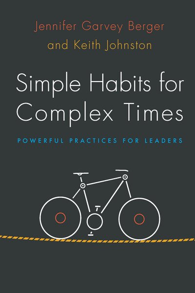 Simple Habits for Complex Times: Powerful Practices for Leaders - Jennifer Garvey Berger - Kirjat - Stanford University Press - 9780804799430 - tiistai 1. maaliskuuta 2016