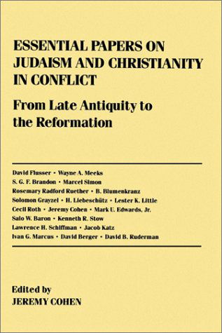 Cover for Jeremy Cohen · Essential Papers on Judaism and Christianity in Conflict - Essential Papers on Jewish Studies (Pocketbok) (1991)